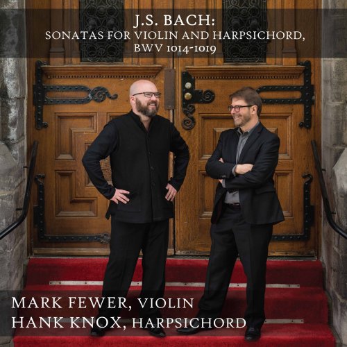Mark Fewer & Hank Knox - Bach: Violin Sonatas, BWV 1014-1019 (2017) [Hi-Res]