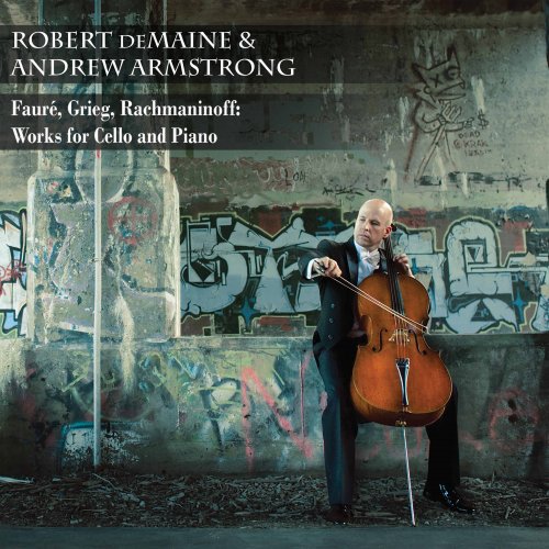 Andrew Armstrong, Robert deMaine - Fauré, Grieg & Rachmaninoff: Works for Cello & Piano (2017) [Hi-Res]