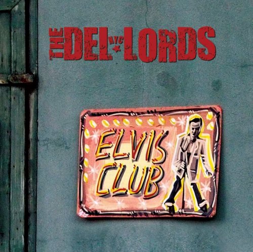 The Del-Lords - Elvis Club (2013)