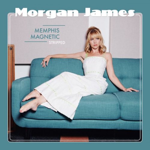 Morgan James - Memphis Magnetic: Stripped (2021) [Hi-Res]