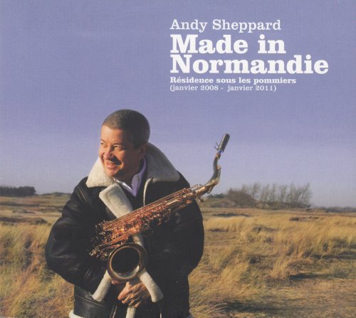 Andy Sheppard - Made in Normandie (2010) [CD-Rip]