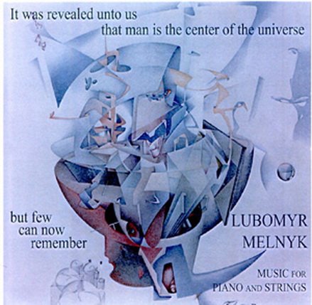 Lubomyr Melnyk - It Was Revealed Unto Us That Man Is The Centre Of The Universe... But Few Can Now Remember (1996)