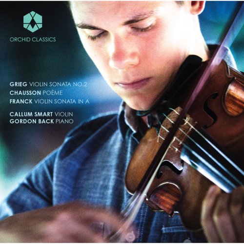 Gordon Back, Callum Smart - Grieg: Violin Sonata No. 2 - Chausson: Poème - Franck: Violin Sonata (2014)