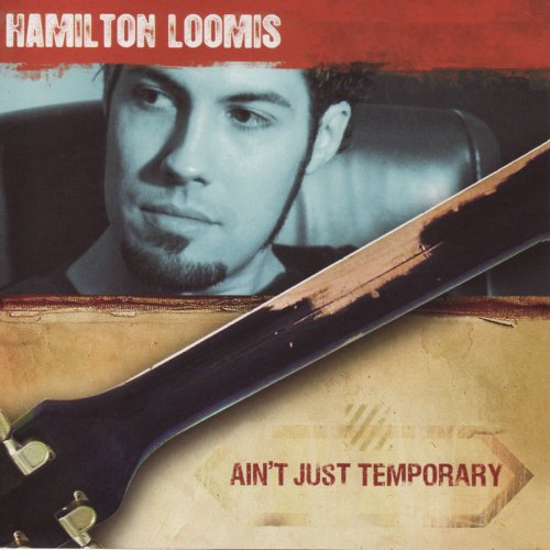 Hamilton Loomis - Ain't Just Temporary (2007)