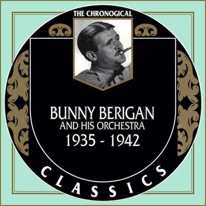 Bunny Berigan And His Orchestra - The Chronological Classics, 5 Albums