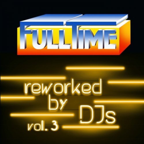 VA - Fulltime, Vol. 3 (Reworked by DJs) (2021)