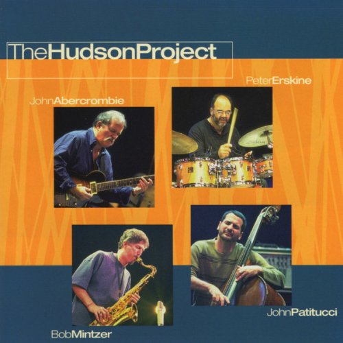 John Abercrombie, Bob Mintzer, John Patitucci, Peter Erskine - The Hudson Project (2000)
