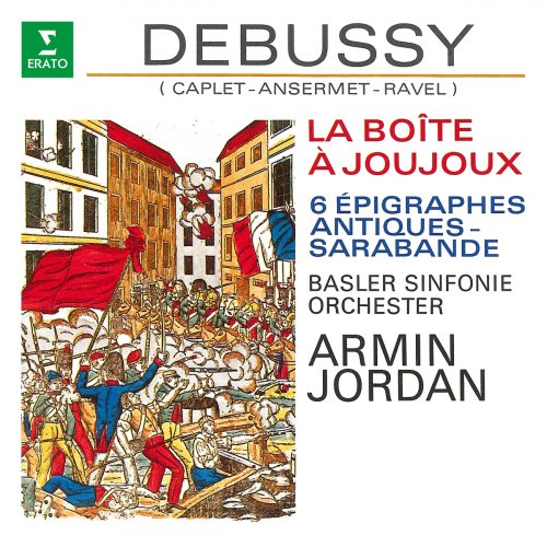 Armin Jordan - Debussy: La boîte à joujoux, 6 Épigraphes antiques & Sarabande (Orch. Caplet, Ansermet & Ravel) (1982/2021)