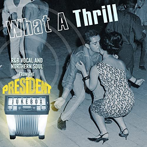 VA - What a Thrill - R&B Vocal and Northern Soul from the President Jukebox (2015)