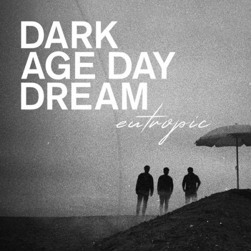 Eutropic - Dark Age Day Dream (2021)