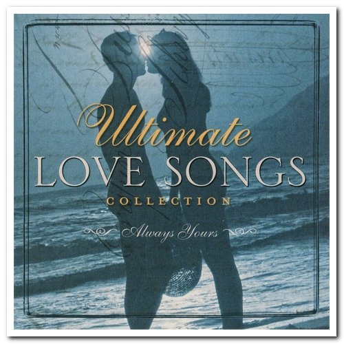 VA - Ultimate Love Songs Collection: All My Love & Always Yours (2004)