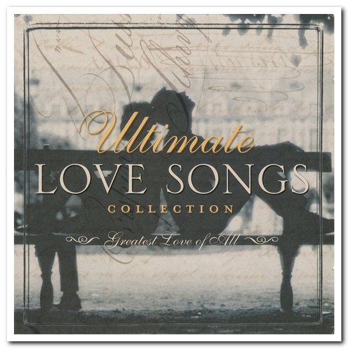 VA - Ultimate Love Songs Collection: Greatest Love of All & Being With You (2004)