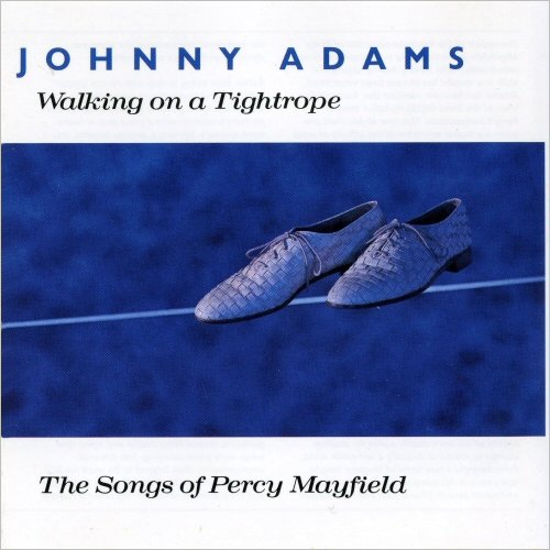 Johnny Adams - Walking On A Tightrope: The Songs Of Percy Mayfield (1989) [CD Rip]