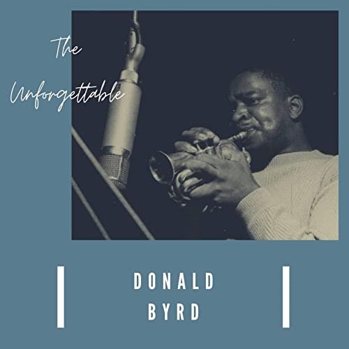 Donald Byrd - The Unforgettable Donald Byrd (2021)