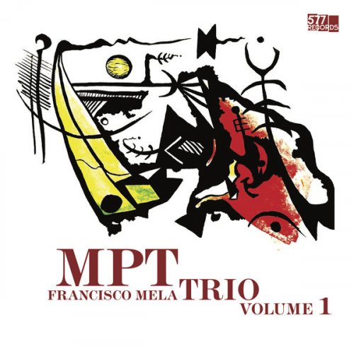 Francisco Mela - M.P.T. Trio Volume 1 (2021) [Hi-Res]