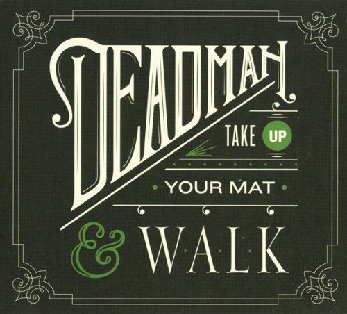 Deadman - Take Up Your Mat And Walk (2011)