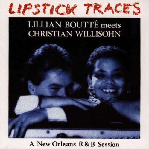 Lillian Boutté Meets Christian Willisohn - Lipstick Traces (A New Orleans R & B Session) (1991)