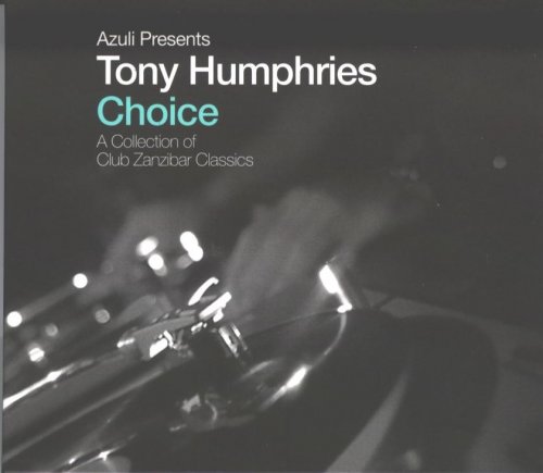 Tony Humphries - Azuli Presents Tony Humphries - Choice - A Collection Of Club Zanzibar Classics (2003)