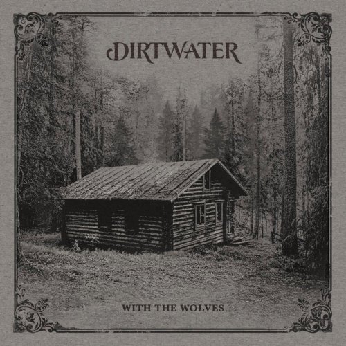 Dirtwater - With the Wolves (2021)