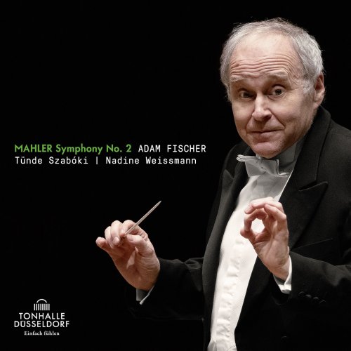 Düsseldorfer Symphoniker, Tünde Szabóvski, Nadine Weissmann & Adam Fischer - Mahler: Symphony No. 2 "Resurrection" (2021) [Hi-Res]