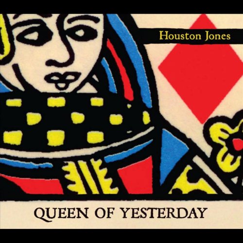 Houston Jones - Queen of Yesterday (2011)