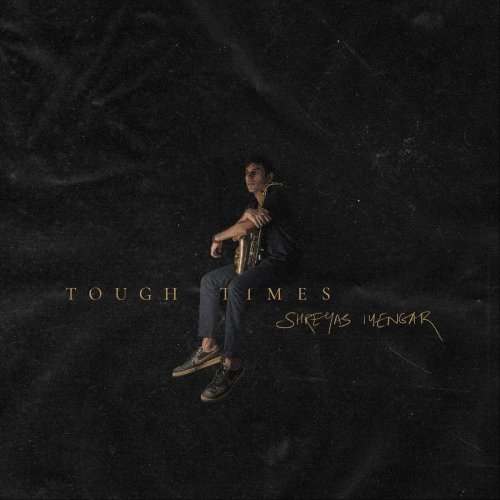 Shreyas Iyengar - Tough Times (2021)