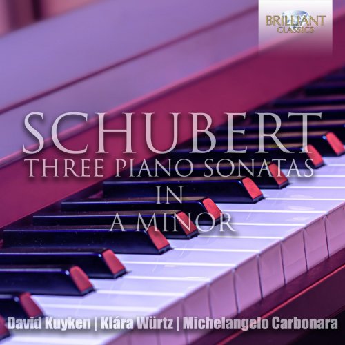 David Kuyken, Klára Würtz & Michelangelo Carbonara - Schubert: The Three Piano Sonatas in A Minor (2021)