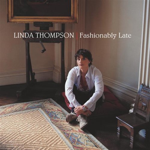 Linda Thompson - Fashionably Late (2002)