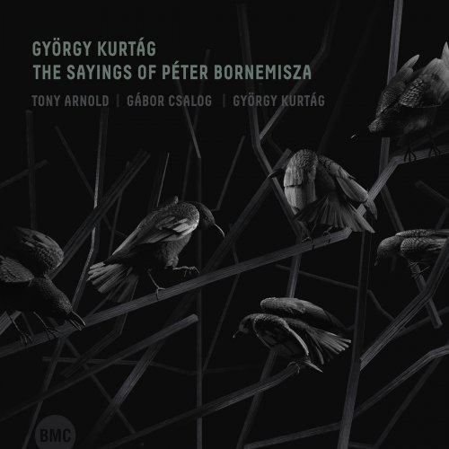 Tony Arnold - György Kurtág: The Sayings of Péter Bornemisza (2021)