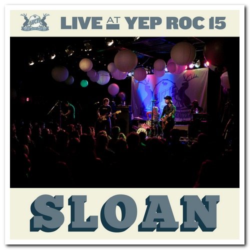 Sloan - Live at Yep Roc 15: Sloan (2020) [Hi-Res]