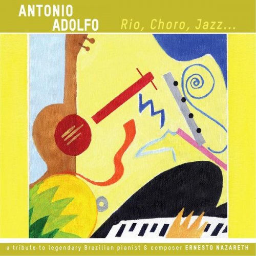 Antonio Adolfo - Rio Choro Jazz (2014) FLAC
