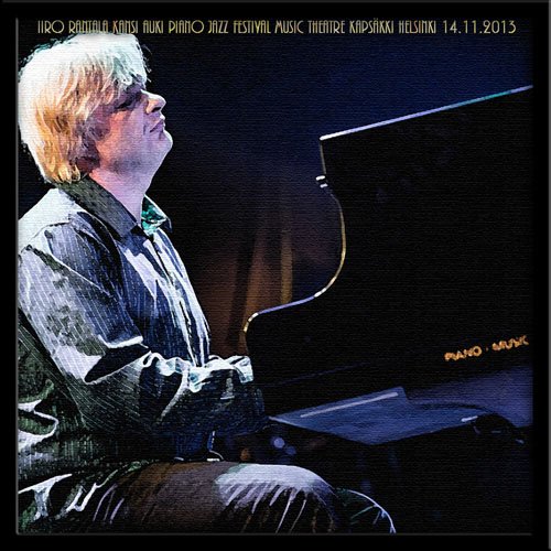 Iiro Rantala - Kansi Auki Piano Jazz Festival 2013 (bootleg) (2013)