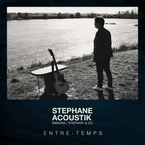 Stéphane Acoustik, Makara & Stephan' & Co - Entre-Temps (2021)