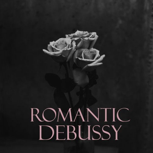 Claude Debussy - Romantic Debussy (2021) FLAC