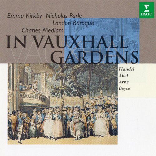 Emma Kirkby, Nicholas Parle, Charles Medlam, London Baroque - In Vauxhall Gardens: Music by Handel, Abel, Arne & Boyce (1989)