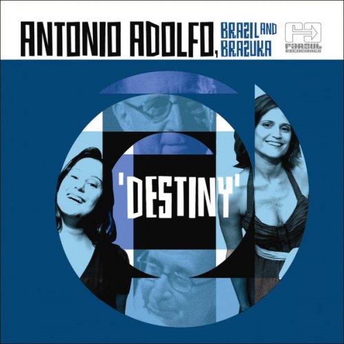 Antonio Adolfo - Destiny (Brazil And Brazuka) (2007) FLAC