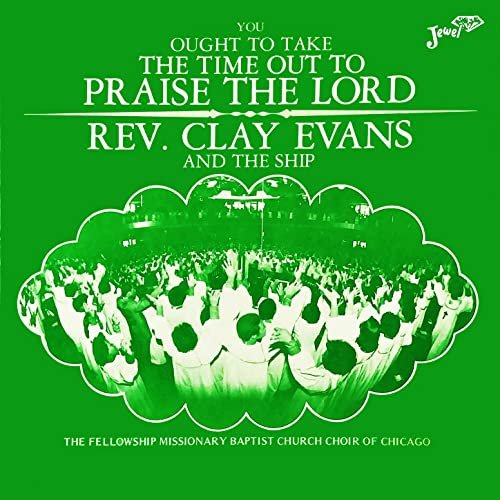 Rev. Clay Evans & The Ship - You Ought to Take Time out to Praise the Lord (1979/2021) Hi Res