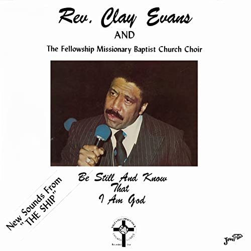 Rev. Clay Evans, The Fellowship Missionary Baptist Church Choir - Be Still and Know That I Am God (1983/2021) Hi Res