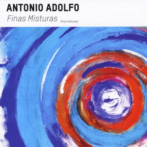 Antonio Adolfo - Finas Misturas (2013) FLAC