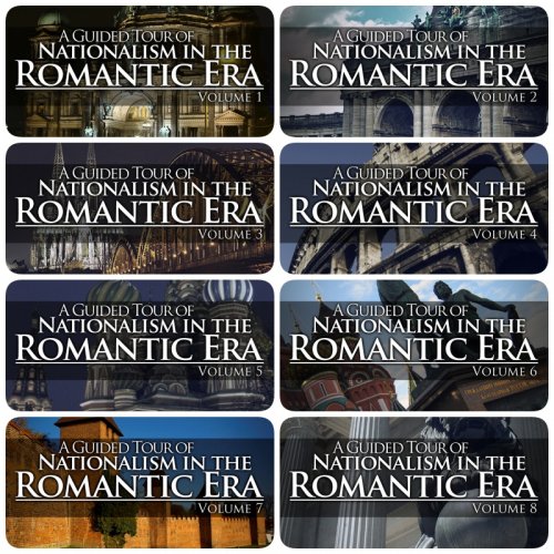 A Guided Tour of Nationalism in the Romantic Era, Vol. 1-8 (2013)