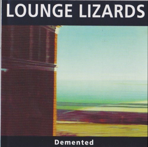 The Lounge Lizards - Demented (1982)