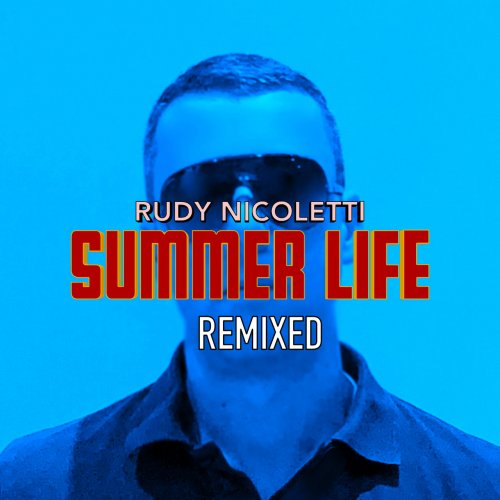 Rudy Nicoletti - Summer Life; Summer Life Remixed (2020/2021) [Hi-Res]