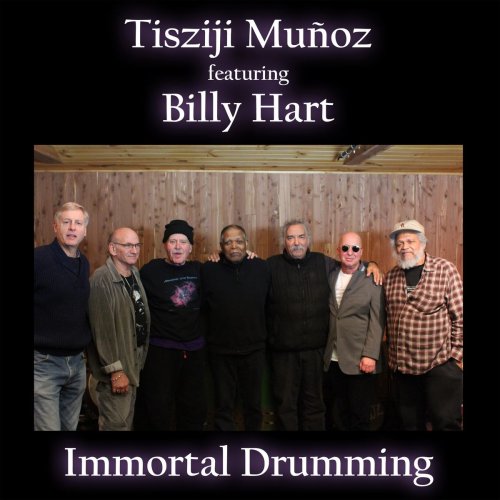 Tisziji Muñoz feat. Billy Hart - Immortal Drumming (2021)