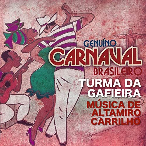 Turma da Gafieira - Genuino Carnaval Brasileiro (Musica De Altamiro Carrilho (Remasterizado)) (2021)