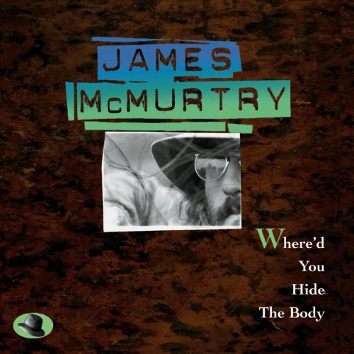 James McMurtry - Where'd You Hide the Body (1995)