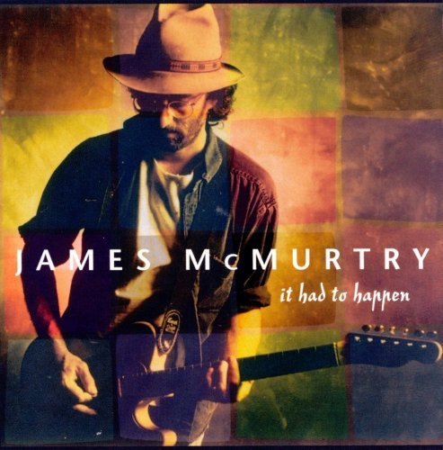 James McMurtry - It Had to Happen (1997)