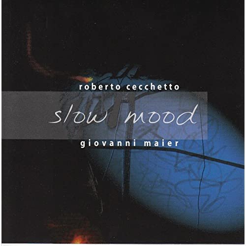 Roberto Cecchetto, Giovanni Maier - Slow Mood (2003)