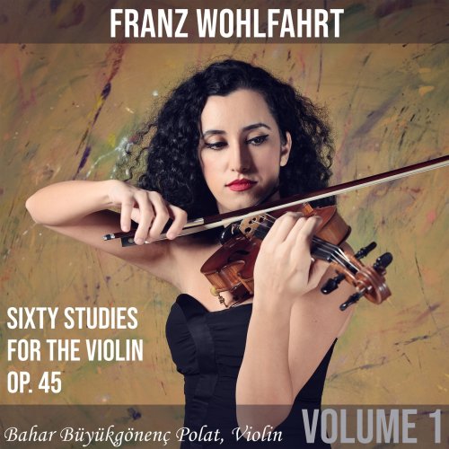 Bahar Büyükgönenç Polat - Wohlfahrt: Sixty Studies for the Violin, Op.45 (Volume 1) (2021)