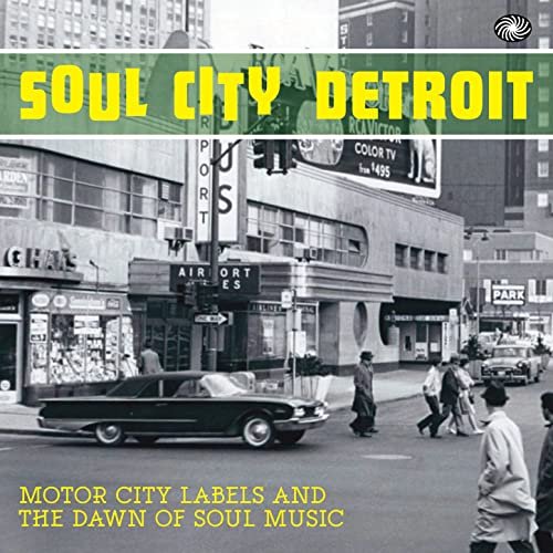 VA - Soul City Detroit: Motor City Labels and the Dawn of Soul Music (2013)