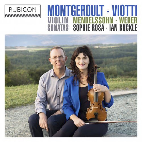 Sophie Rosa & Ian Buckle - Montgeroult, Viotti, Weber & Mendelssohn: Violin Sonatas (2021) [Hi-Res]